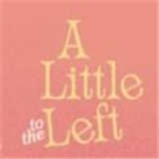 a little to the left